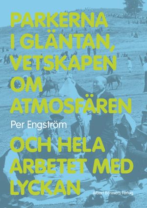 Parkerna i gläntan, vetskapen om atmosfären och hela arbetet med lyckan | 1:a upplagan