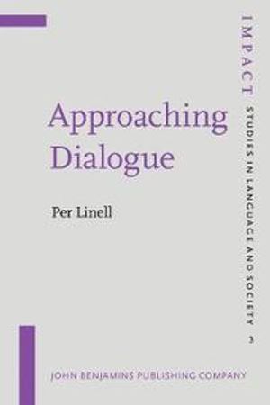 Approaching dialogue - talk, interaction and contexts in dialogical perspec