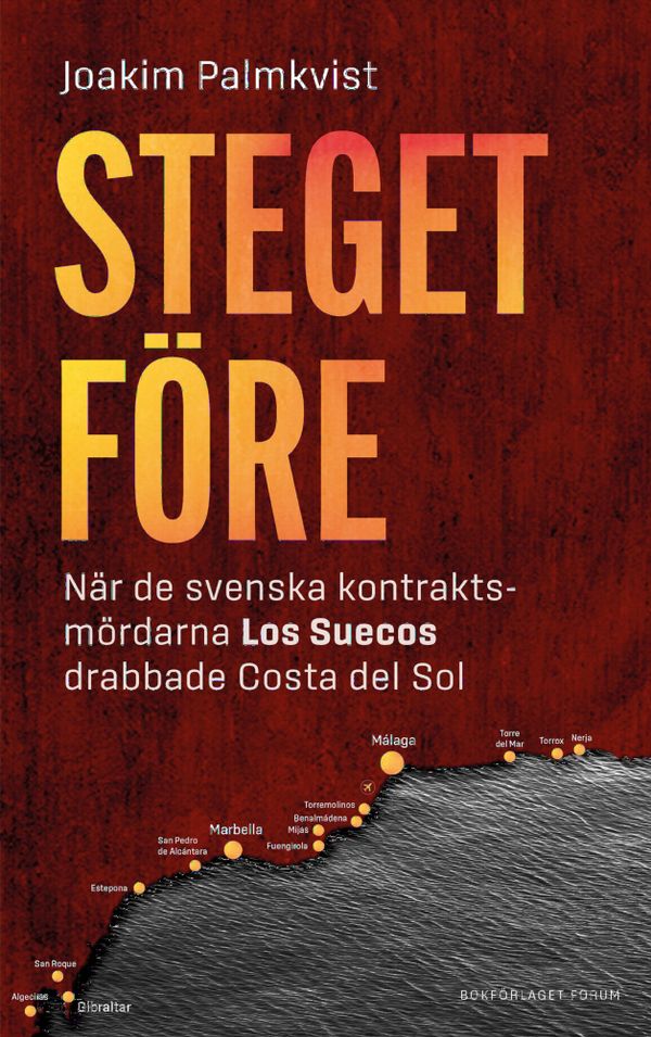 Steget före : när de svenska kontraktsmördarna Los Suecos drabbade Costa del Sol | 0:e upplagan
