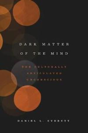 Dark Matter of the Mind