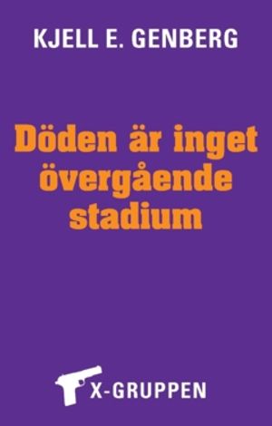 Döden är inget övergående stadium : X-gruppen del 8