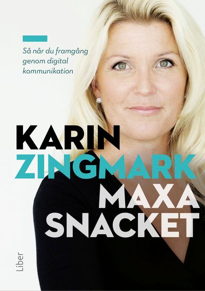 Maxa snacket : så når du framgång genom digital kommunikation | 1:a upplagan