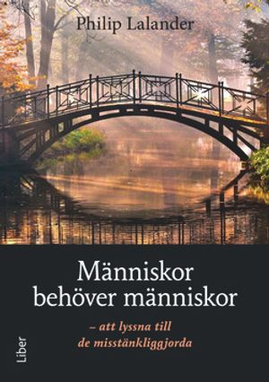 Människor behöver människor - att lyssna till de misstänkliggjorda | 1:a upplagan