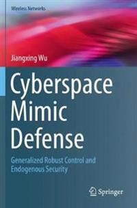 Cyberspace Mimic Defense: Generalized Robust Control and Endogenous Security (Wireless Networks)