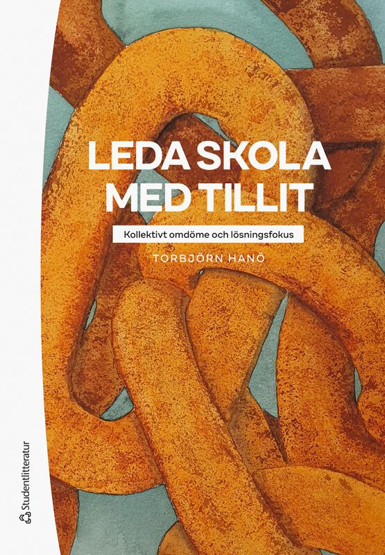 Leda skola med tillit - Kollektivt omdöme och lösningsfokus | 1:a upplagan