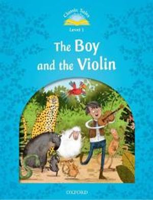 Classic Tales: Level 1: The Boy & the Violin Reader