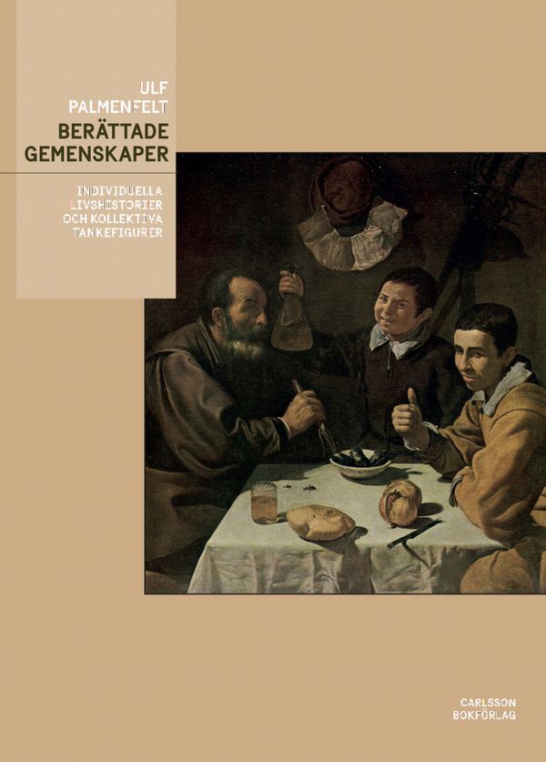 Berättade gemenskaper : individuella livshistorier och kollektiva tankefigurer | 1:a upplagan