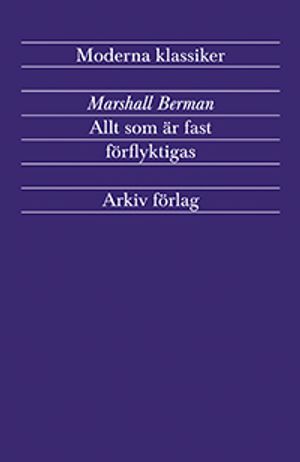 Allt som är fast förflyktigas : modernism och modernitet | 5:e upplagan