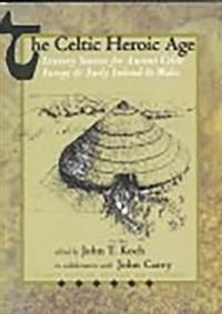 The Celtic heroic age : literary sources for ancient Celtic Europe and early Ireland and Wales