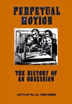 Perpetual Motion : The History of an Obsession