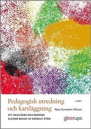 Pedagogisk utredning och kartläggning : Att analysera och bedöma elevers behov av särskilt stöd | 4:e upplagan