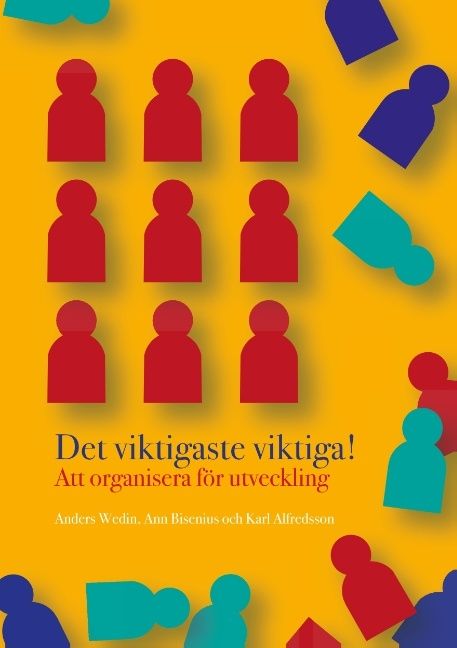 Det viktigaste viktiga : att organisera för utveckling | 1:a upplagan