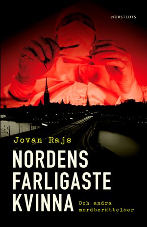 Nordens farligaste kvinna och andra mordberättelser | 1:a upplagan