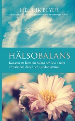 Hälsobalans : konsten att hitta sin balans och leva i tider av hälsoråd, dieter och självförbättring. | 0:e upplagan
