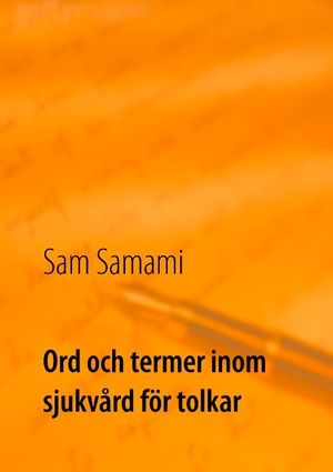 Ord och termer inom sjukvård för tolkar : svenska till persiska och persiska till svenska | 1:a upplagan