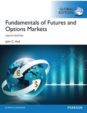 Fundamentals of Futures and Options Markets, Global Edition | 8:e upplagan