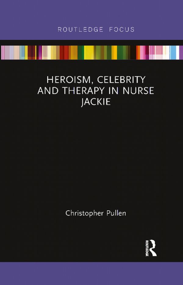 Heroism, Celebrity and Therapy in Nurse Jackie | 1:a upplagan