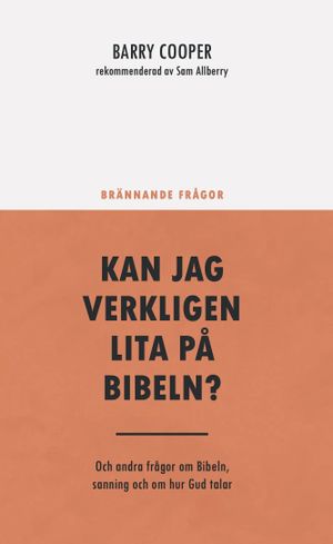 Kan jag verkligen lita på Bibeln? : och andra frågor om Bibeln, sanningen och om hur Gud talar | 1:a upplagan