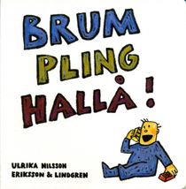 Brum pling hallå!