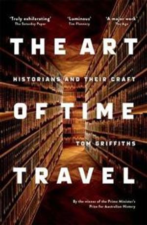 The Art of Time Travel: Historians and Their Craft