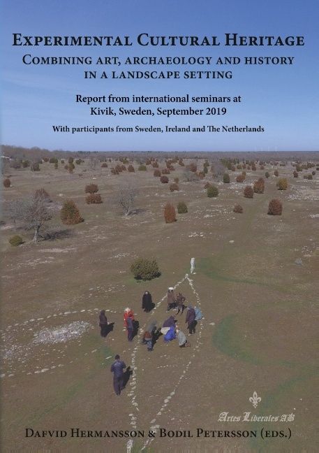Experimental cultural heritage : combining art, archaeology and history in a landscape setting | 1:a upplagan