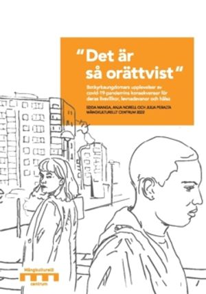 “Det är så orättvist” : Botkyrkaungdomars upplevelser av covid-19-pandemins konsekvenser för deras livsvillkor, levnadsvanor och