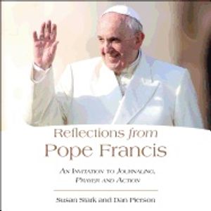 Reflections From Pope Francis : An Invitation to Journaling, Prayer, and Action