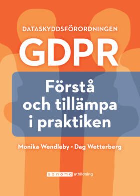 GDPR/Dataskyddsförordningen – Förstå och tillämpa i praktiken | 0:e upplagan