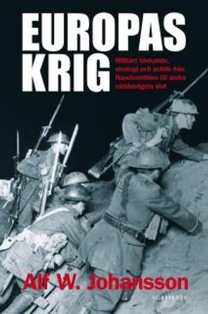 Europas krig: militärt tänkande, strategi och politik från Napoleontiden till andra världskrigets slut |  2:e upplagan