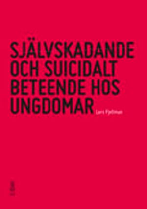 Självskadande och suicidalt beteende hos ungdomar | 1:a upplagan