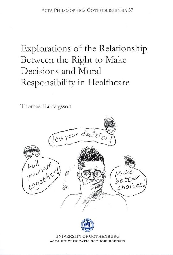 Explorations of the Relationship Between the right to Make Decisions and Moral Responsibility in Healthcare | 1:a upplagan
