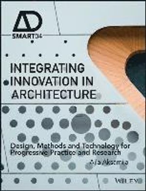 Integrating Innovation in Architecture: Design, Methods and Technology for | 1:a upplagan