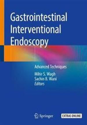 Gastrointestinal Interventional Endoscopy: Advanced Techniques | 1:a upplagan