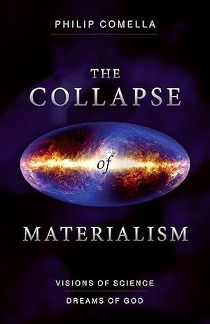 Collapse of materialism - visions of science, dreams of god