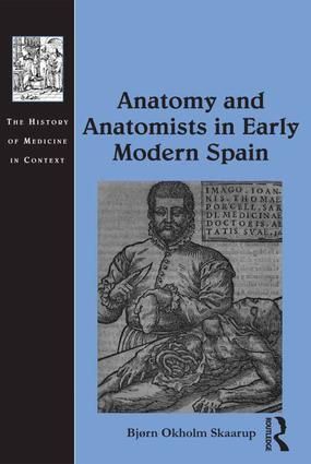 Anatomy and Anatomists in Early Modern Spain | 1:a upplagan