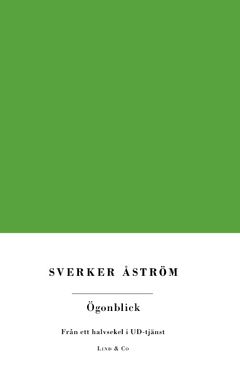 Ögonblick : från ett halvsekel i UD-tjänst | 0:e upplagan