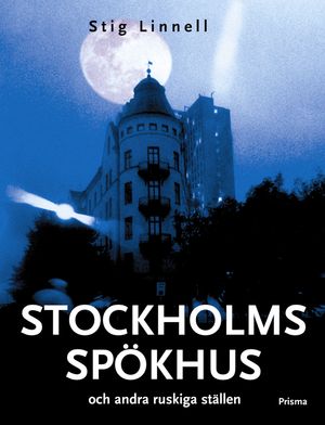 Stockholms spökhus : och andra ruskiga ställen | 3:e upplagan