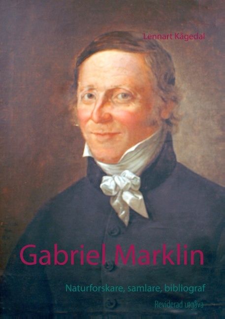 Gabriel Marklin : naturforskare, samlare, bibliograf | 1:a upplagan