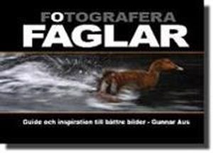 Fotografera fåglar : guide och inspiration till bättre bilder