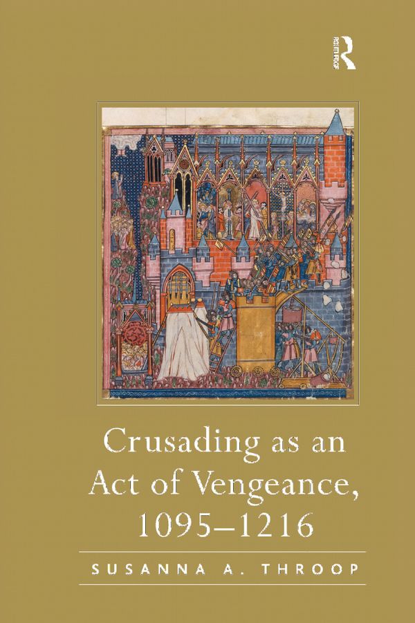 Crusading as an Act of Vengeance, 1095–1216 | 1:a upplagan
