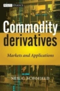 Commodity Derivatives: Markets and Applications