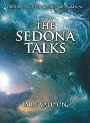 Sedona Talks: Creation, Evolution & Planetary Awakening