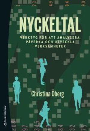 Nyckeltal - verktyg för att analysera, påverka och utveckla verksamheter | 1:a upplagan