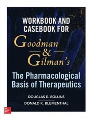 Workbook and Casebook for Goodman and Gilman’s The Pharmacological Basis of Therapeutics