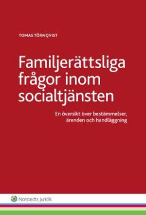 Familjerättsliga frågor inom socialtjänsten  : en översikt över bestämmelser, ärenden och handläggning | 1:a upplagan