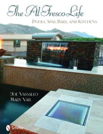 The Al Fresco Life : Pools, Spas, Bars, and Kitchens