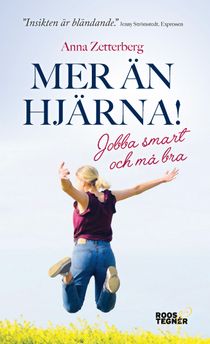 Mer än hjärna! : jobba smart och må bra