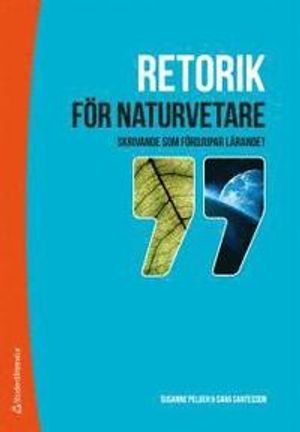 Retorik för naturvetare : skrivande som fördjupar lärandet | 1:a upplagan