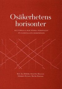 Osäkerhetens horisonter : kulturella och etiska perspektiv på samhällets riskfrågor | 0:e upplagan
