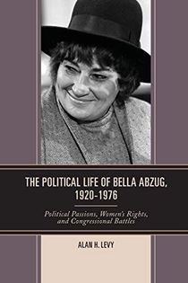 The Political Life of Bella Abzug, 1920–1976